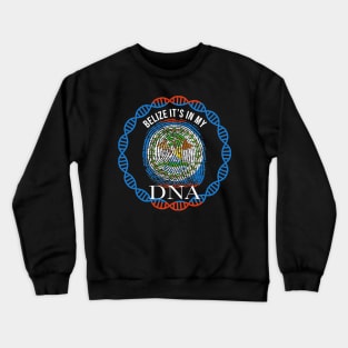 Belize Its In My DNA - Gift for Belizean From Belize Crewneck Sweatshirt